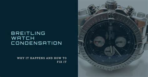 condensation in breitling watch|removing water condensation from watch.